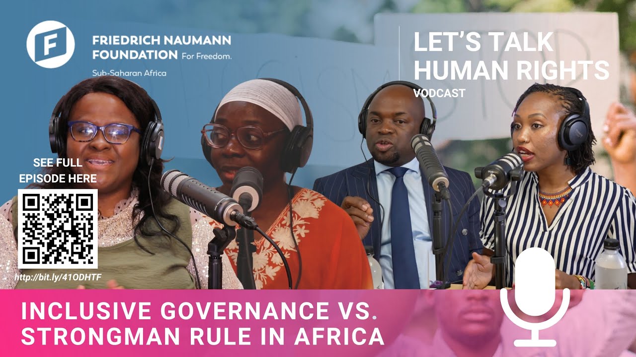 Let's Talk Human Rights - Inclusive Governance vs. Strongman Rule in Africa