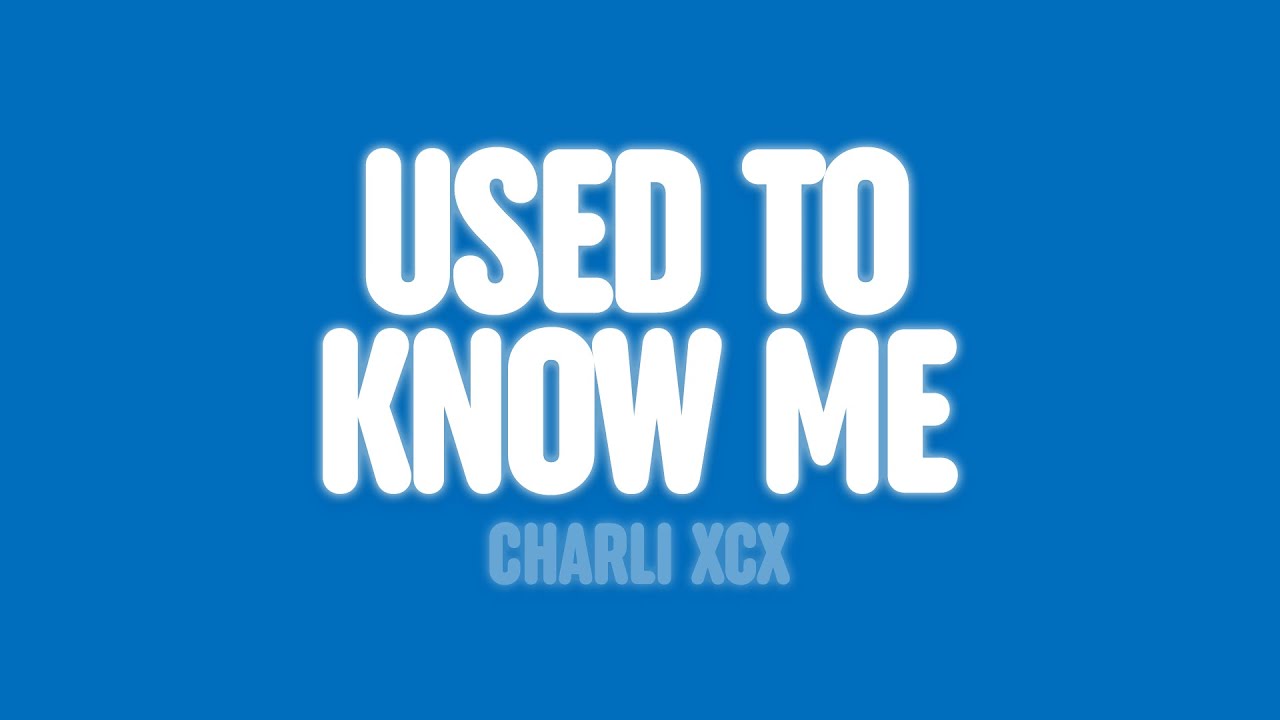 Charli XCX - Used To Know Me (Lyrics)