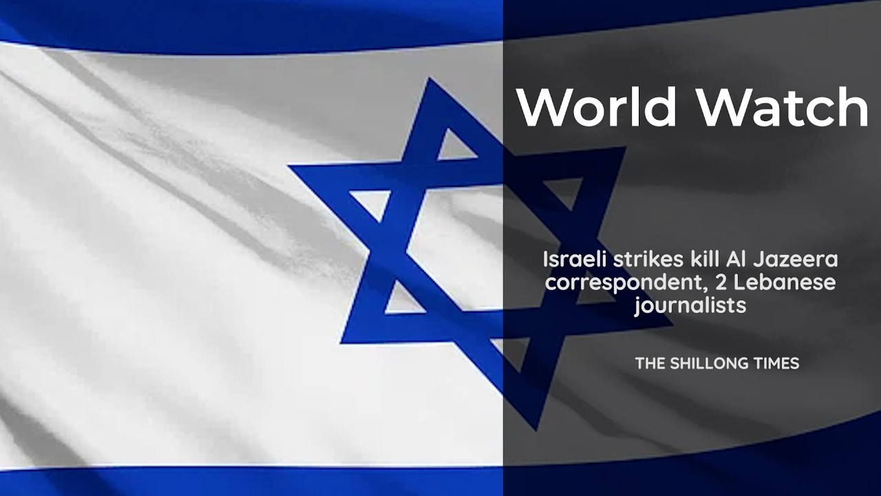 Israeli strikes kill Al Jazeera correspondent, 2 Lebanese journalists