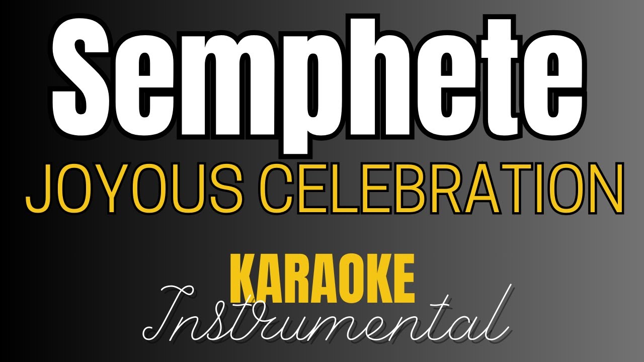 Joyous Celebration - Semphete  | Instrumental with Lyrics | Karaoke