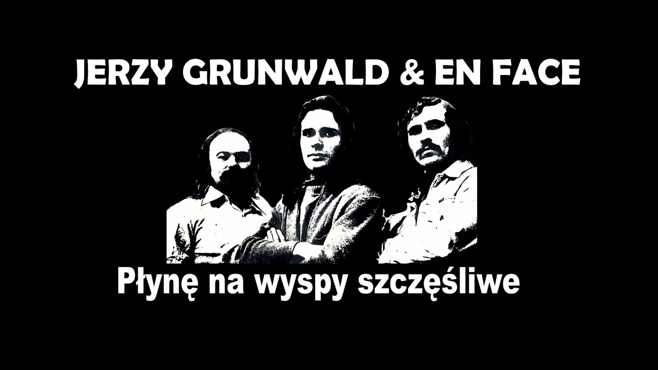 JERZY GRUNWALD & EN FACE  -  Płynę na wyspy szczęśliwe  (1973)