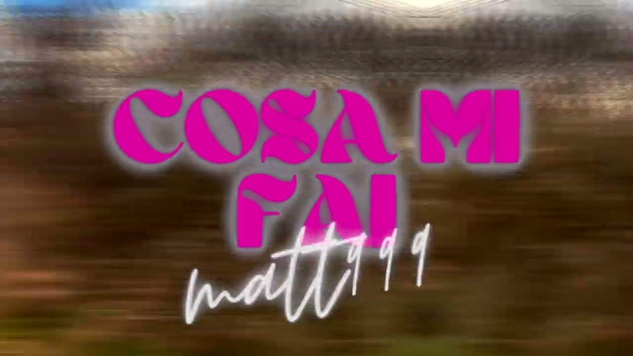 Matt999 - Cosa Mi Fai (Official Lyrics Video)