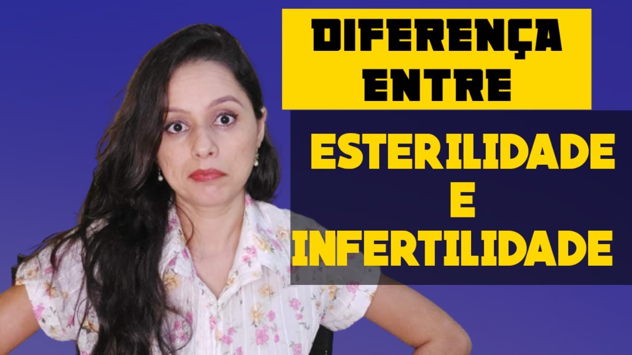 Qual a Diferen&ccedil;a Entre Esterilidade e Infertilidade?
