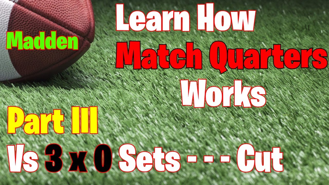 Learn how to play Quarters Match coverage - Part III - Quarters vs 3x0 set rules - Madden 23