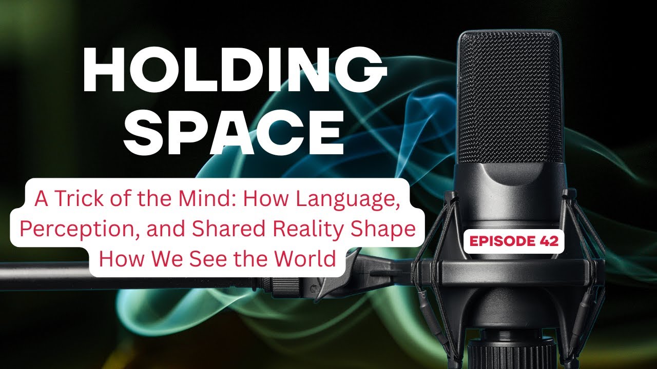 A Trick of the Mind: How Language, Perception, and Shared Reality Shape How We See the World