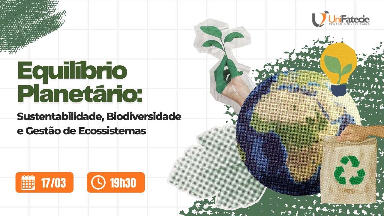 Equilíbrio Planetário: Sustentabilidade, Biodiversidade e Gestão de Ecossistemas