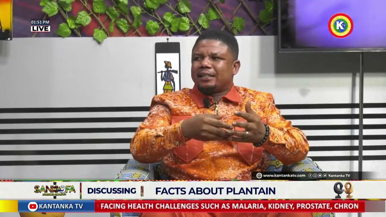 SANKOFA Ep. 02 (Kantanka Tirimupo) - Facts About Plantain - 30-07-2023 - #kantanka #kantankatv