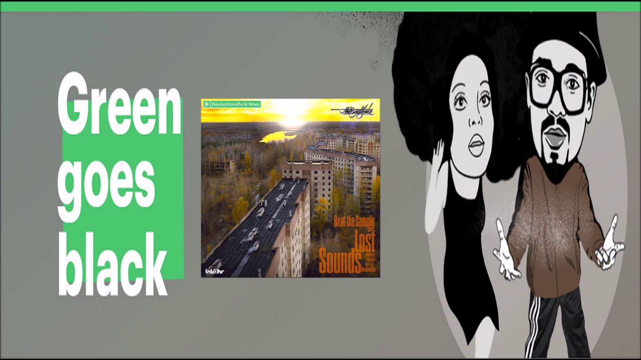 Deutschlandfunk Nova - Green goes Black: Beat the Sample Lost Sounds Radio Mix (Stream, 28.07.2017)