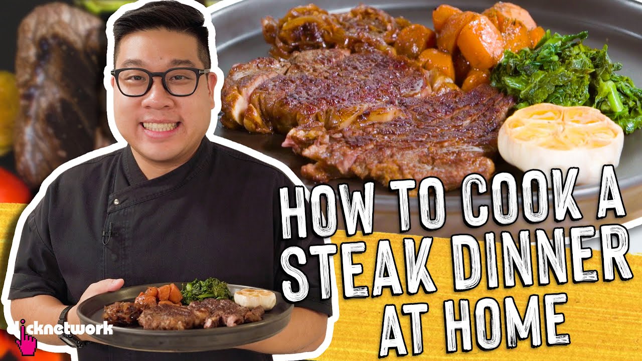 How To Cook A Steak Dinner At Home - How To Kitchen: EP7