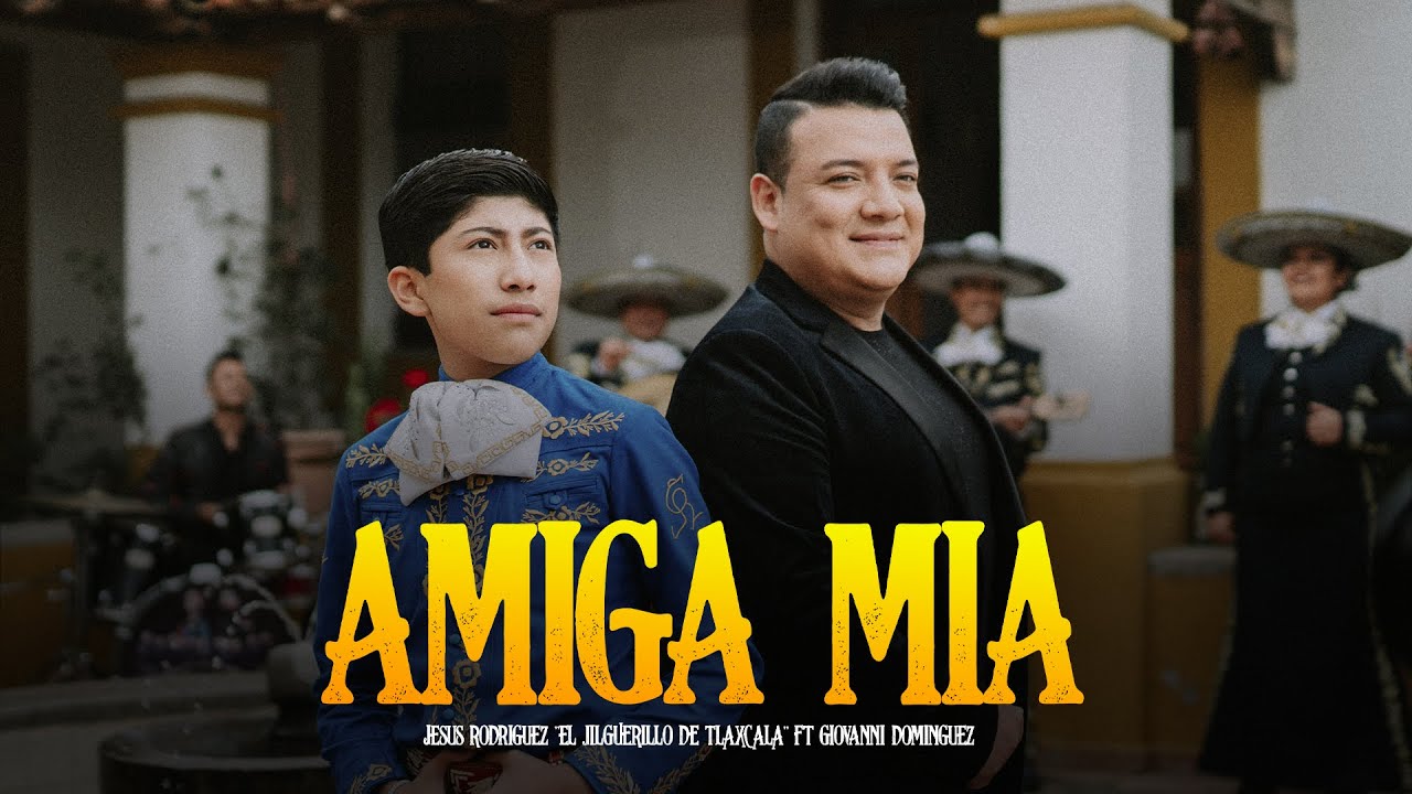Amiga m&iacute;a | Jes&uacute;s Rodr&iacute;guez &ldquo;El Jilguerillo de Tlaxcala&rdquo; Feat. Giovanni Dom&iacute;nguez