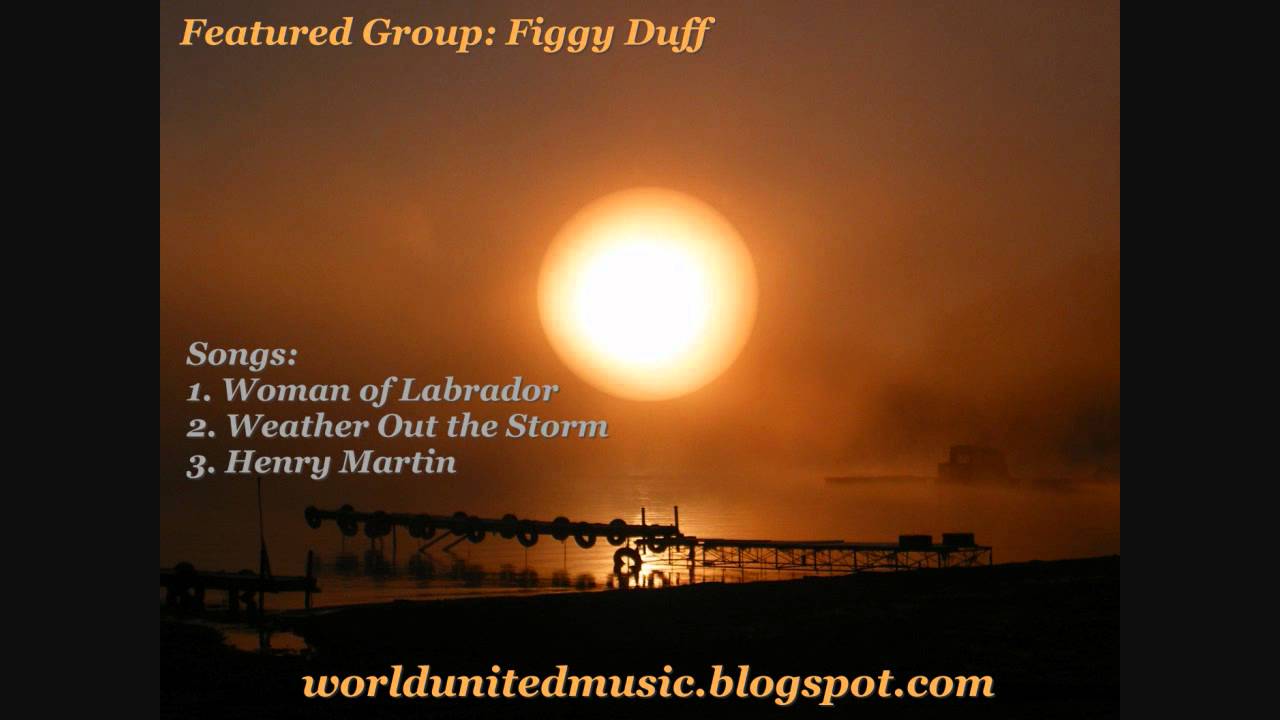 Figgy Duff - Woman of Labrador, Weather Out the Storm & Henry Martin