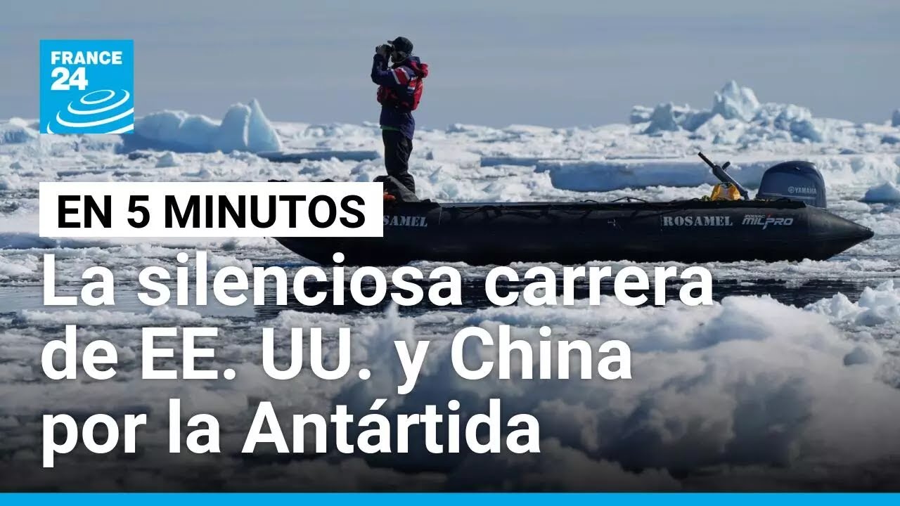 Antártida: ¿por qué compiten China y EE. UU. en el Polo Sur? • FRANCE 24 Español
