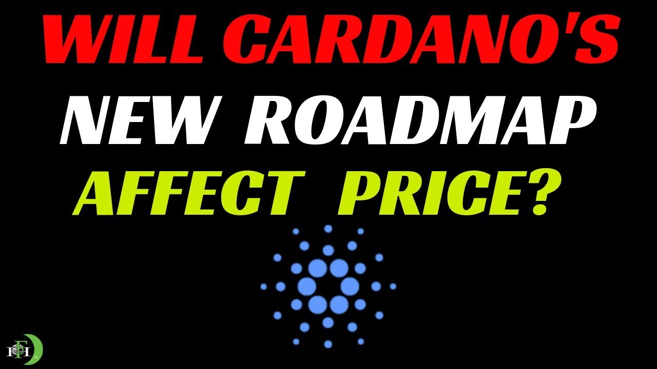 WILL CARDANO'S 'NEW' ROADMAP AFFECT PRICE?