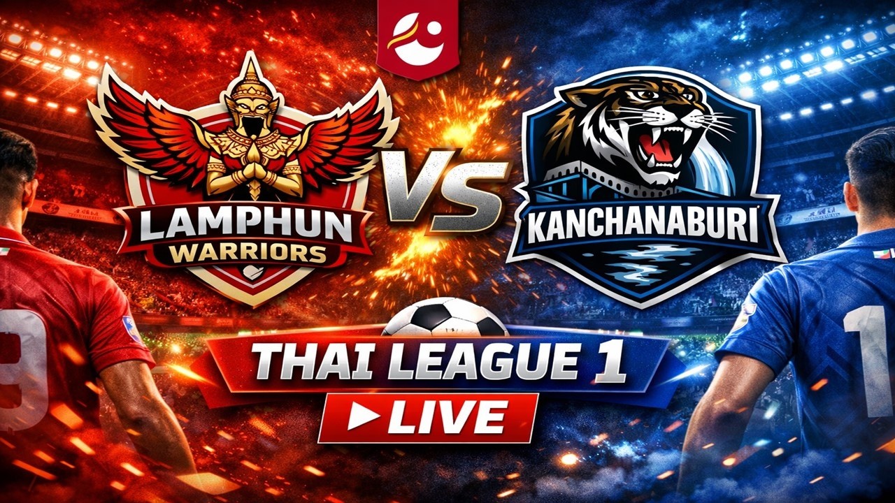 Lamphun Warriors Vs Kanchanaburi ⚽Thai League 1 Live Score