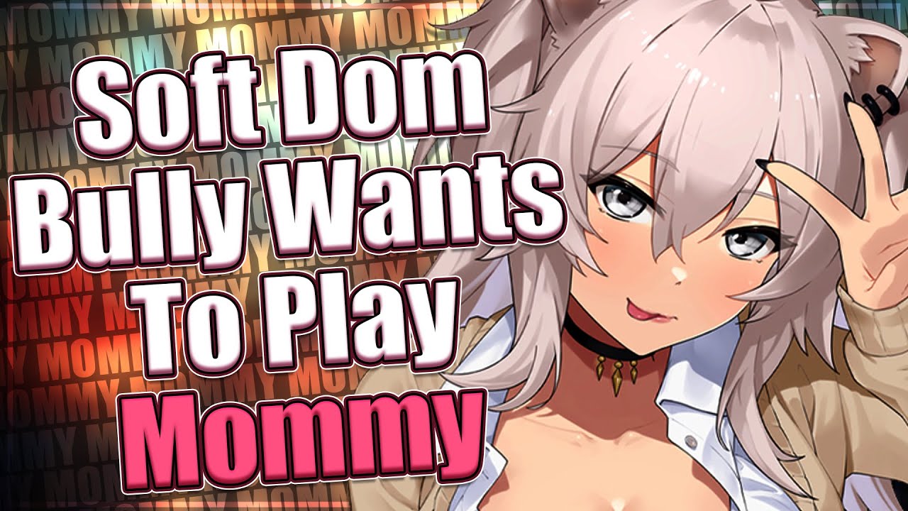 Soft Dom Bully Wants To Play Mommy ❤ [F4M] [ASMR Roleplay] [Mommy]
