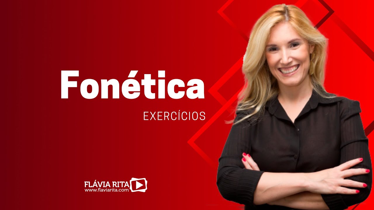 Fonética Exercícios - Prof.ª Flávia Rita