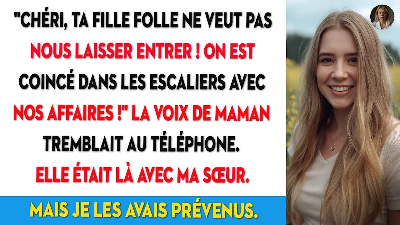 Chéri, ta folle de fille ne veut pas nous laisser entrer ! On est coincés dans les escali