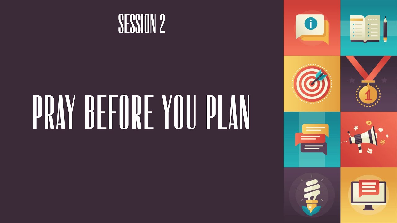 Session 2 - Pray Before You Plan