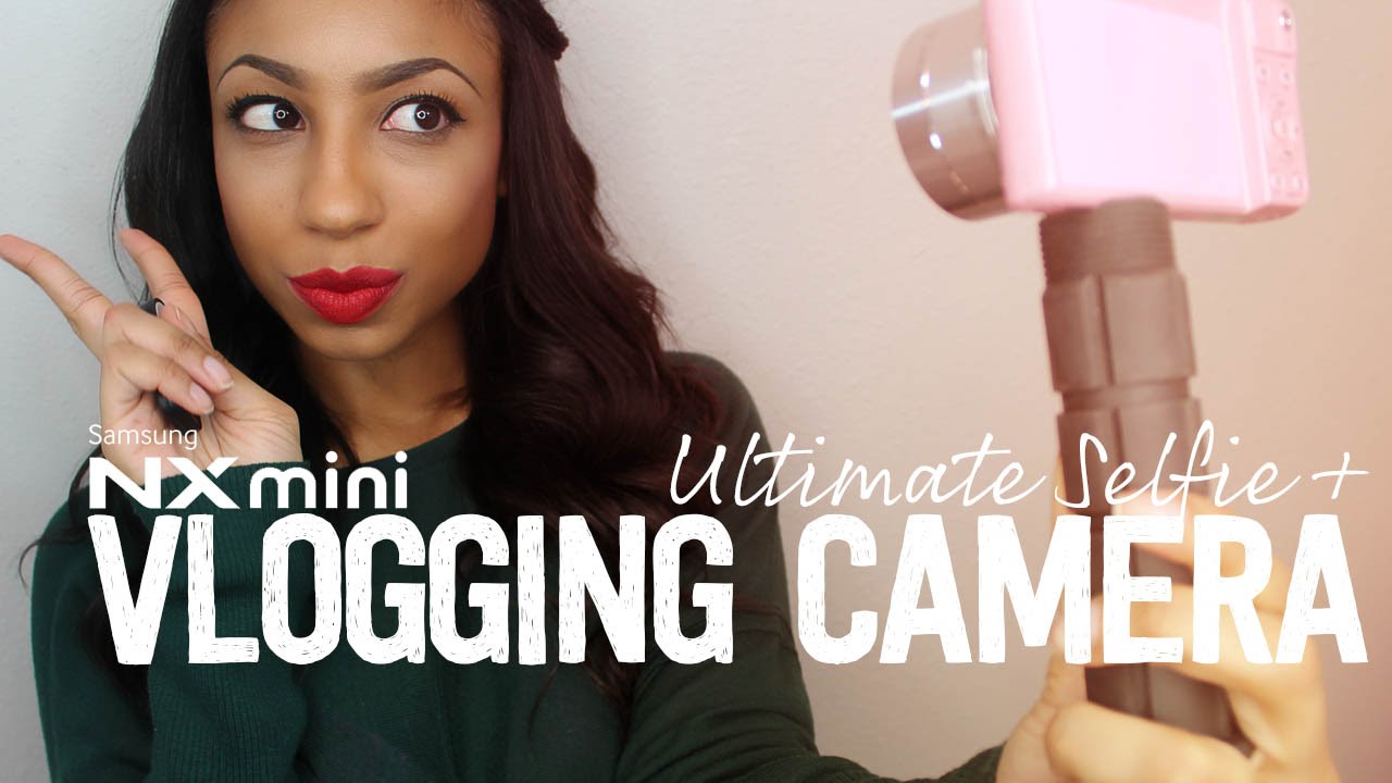 HOW YOU VLOGGING? | Samsung NX Mini Camera Show & Tell