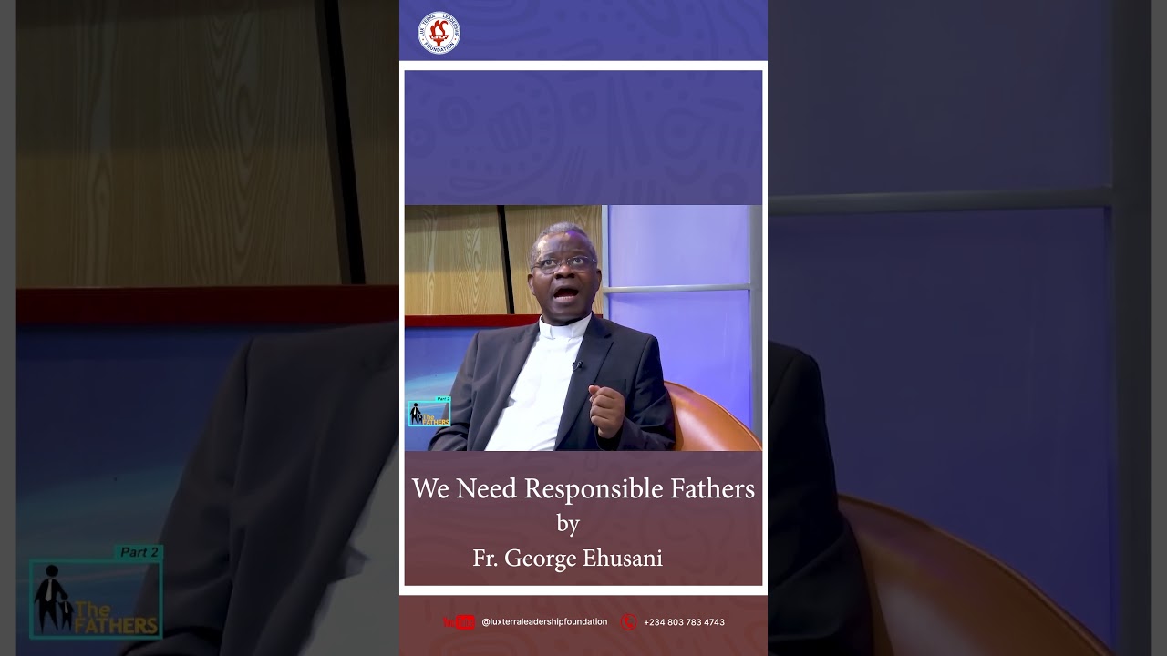 WE NEED RESPONSIBLE FATHERS