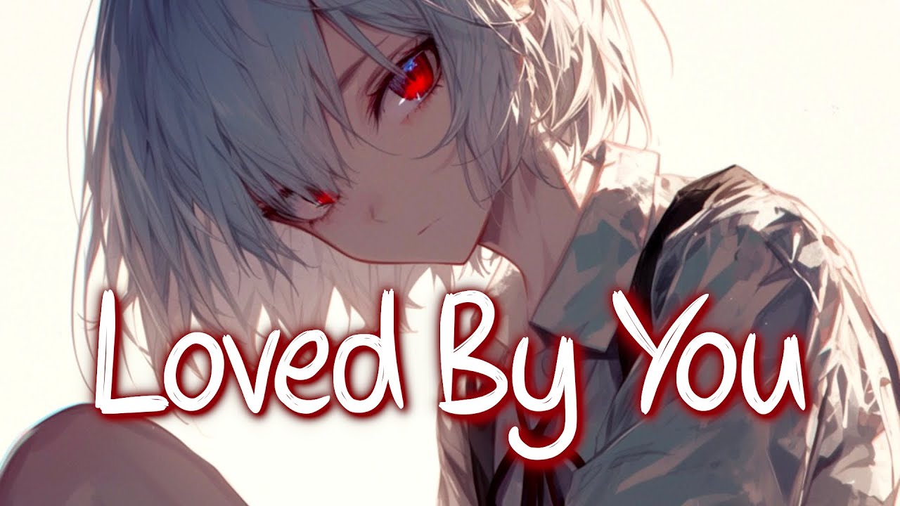 「Nightcore」 Loved By You - SLICA & Donna Tella ♡ (Lyrics)