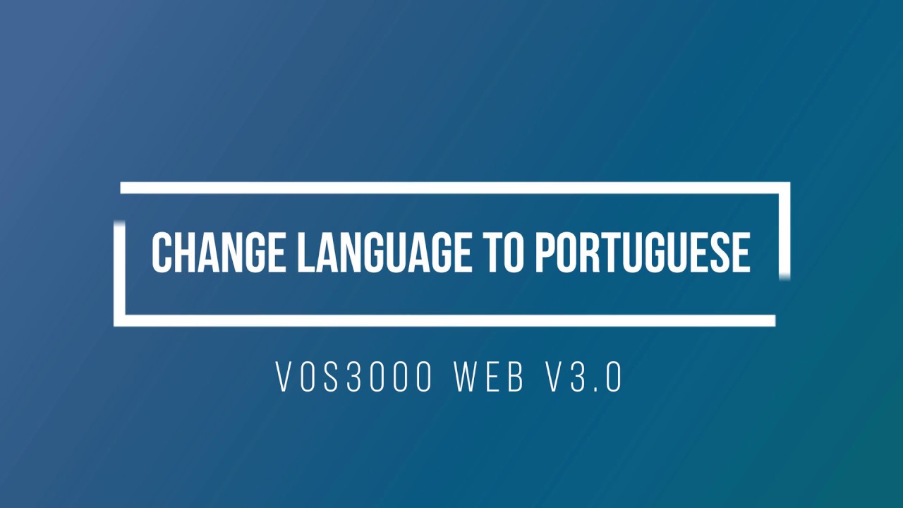 How to change the Default language to PORTUGAL LANGUAGE in VOS3000 Web V3.0