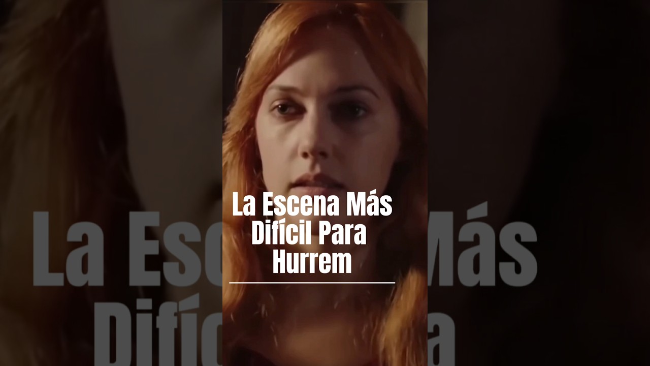 la escena mas dificil para hurrem #hurrem