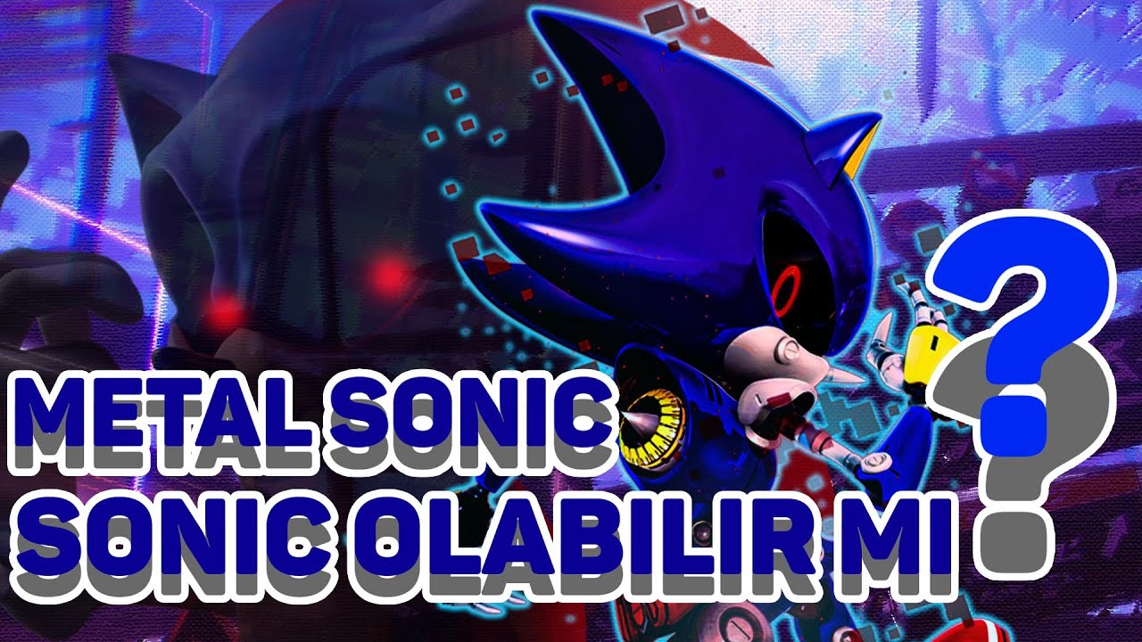 Bir Teorim Var Usta! Metal Sonic Gerçek Sonic mi?