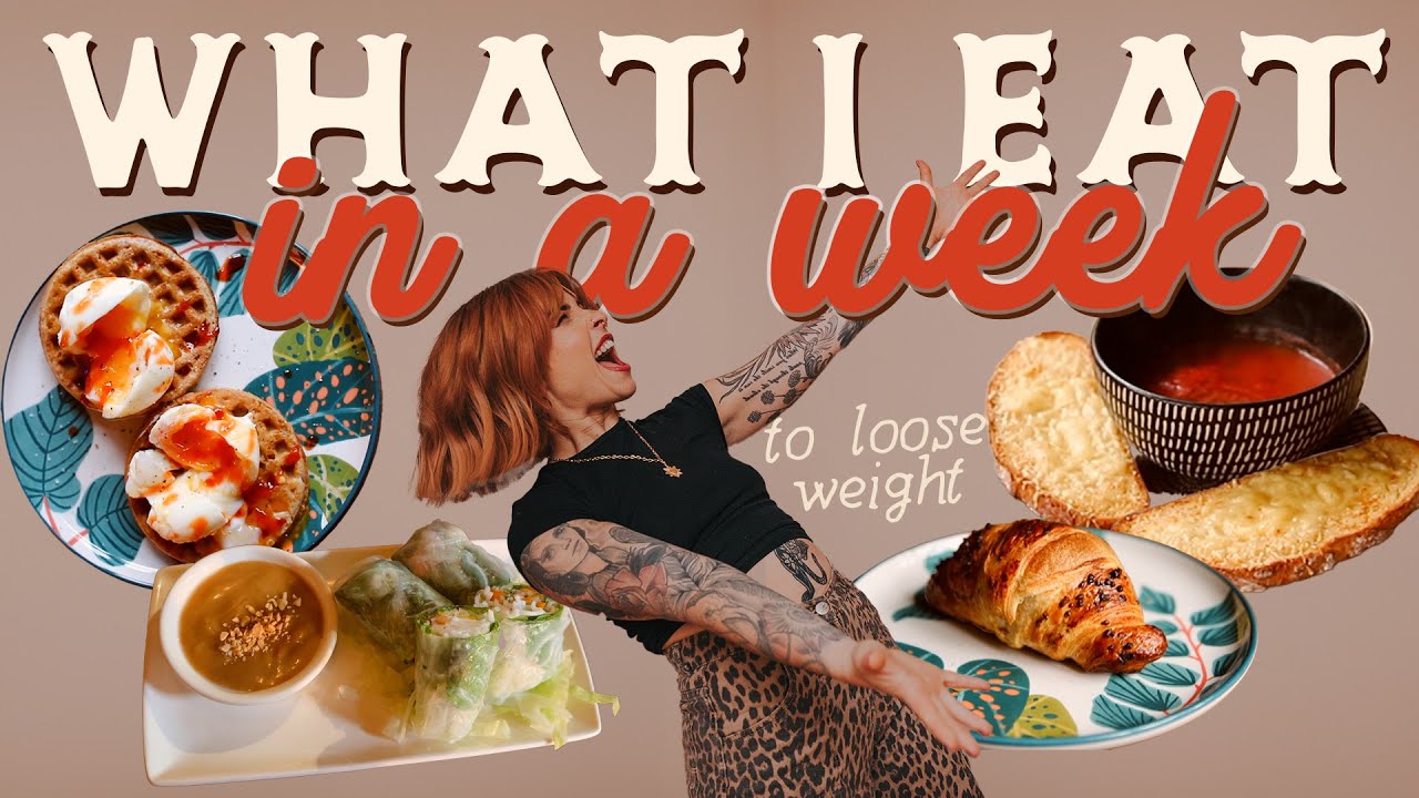 WHAT I EAT IN A WEEK TO LOSE WEIGHT