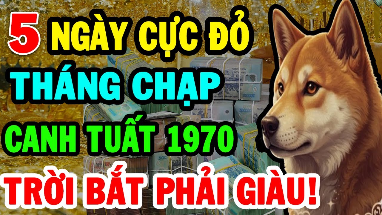 Canh Tuất 1970 SỐ ĐỎ NHƯ SON T.12 ÂL Có 5 Ngày Cực Đỏ TIỀN VỀ ẦM ẦM Đổi Đời Giàu Như Vũ Bão