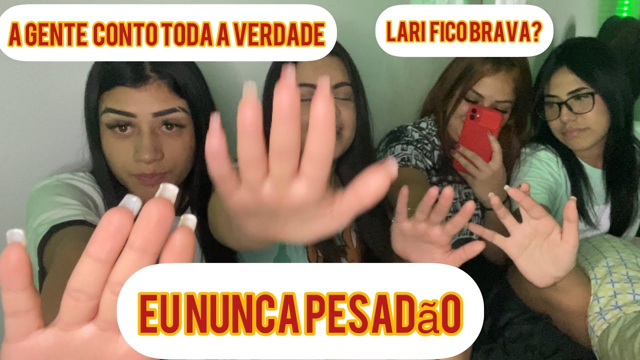 EU NUNCA COM AS MENINAS Gab_souzzaa, Lari Pedrosa, Perera Fany