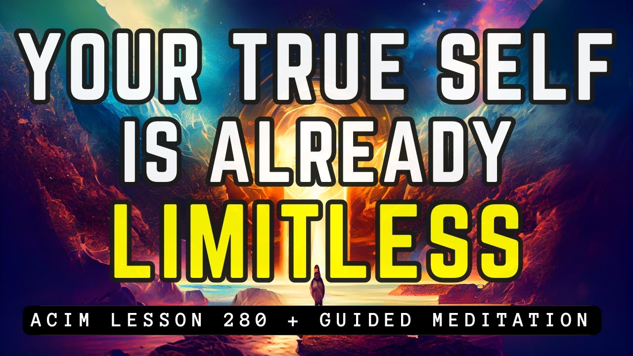 Shatter Illusions & Discover Your Limitless Self | ACIM 280