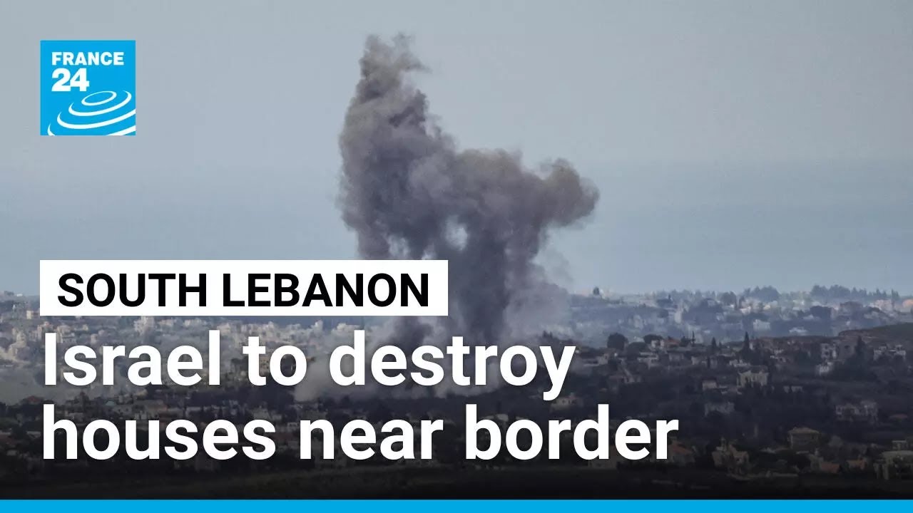 Israel to destroy all houses in South Lebanon buffer-zone &bull; FRANCE 24 English