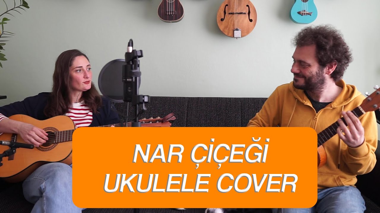 NAR ÇİÇEĞİ - AZADE SİMGE & ERKİN SOYLU (UKULELE COVER)