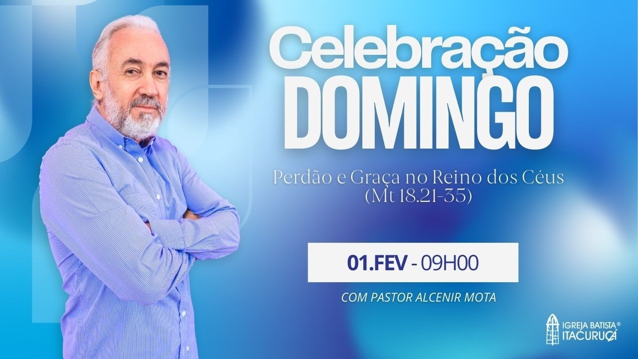 CELEBRAÇÃO 09H | Pr. Alcenir Mota | Perdão e Graça no Reino dos Céus (Mt 18.21-35) | 01/02/2026