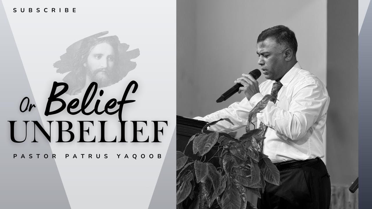 Belief Or Unbelief I اعتقاد یا بے اعتقادی I Pastor Patrus Yaqoob