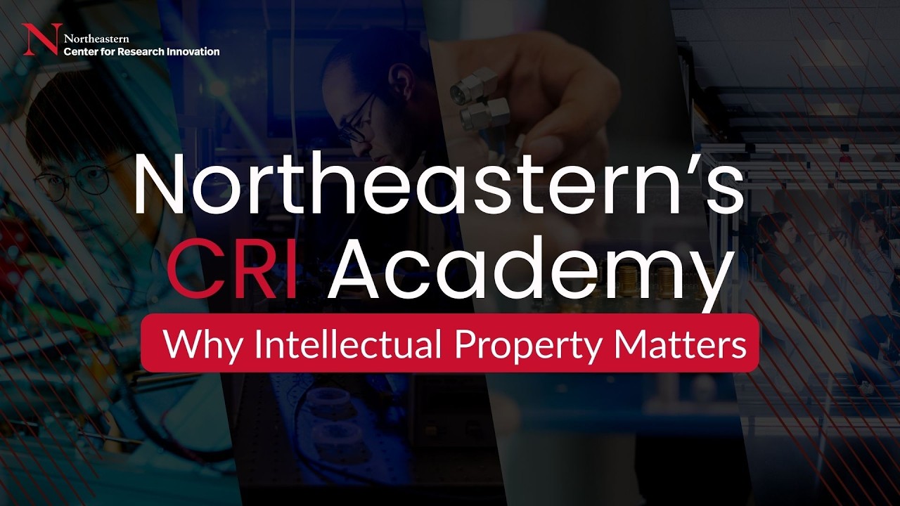 Northeastern's CRI Academy- Why Intellectual Property Matters
