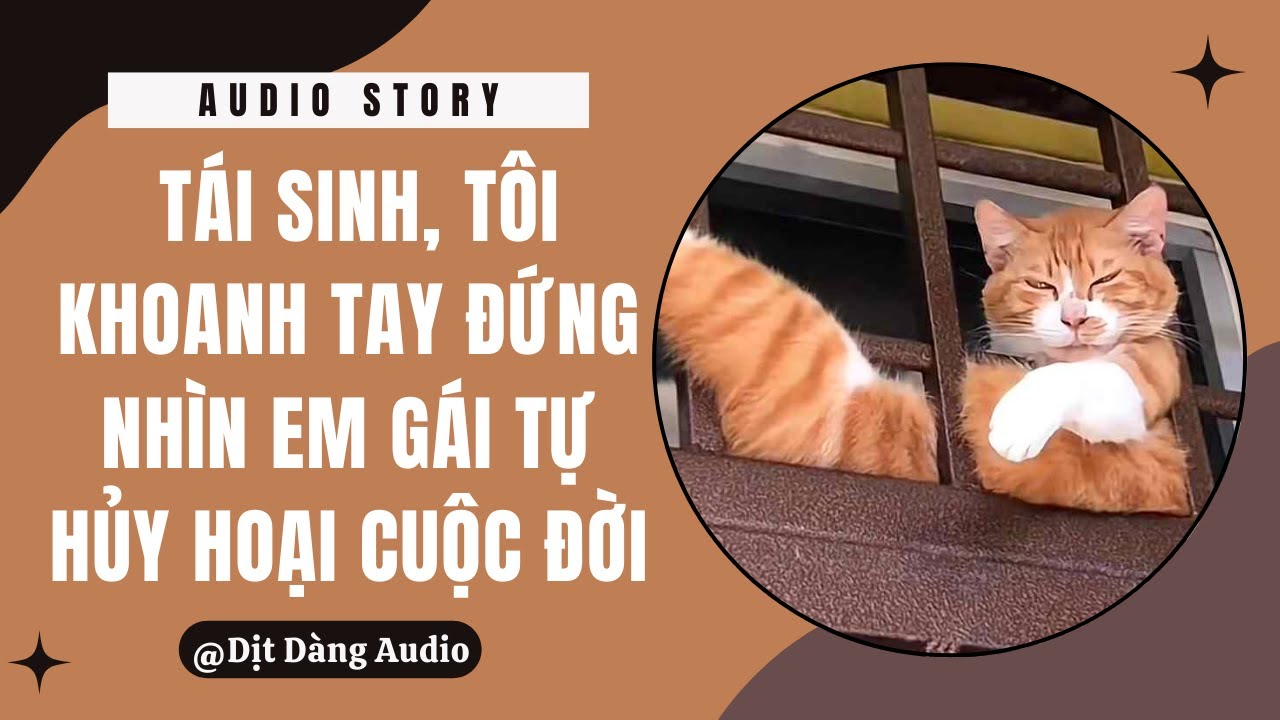 [TRUYỆN AUDIO] Tái Sinh, Tôi Khoanh Tay Đứng Nhìn Em Gái Tự Hủy Hoại Cuộc Đời | Dịt Dàng Audio