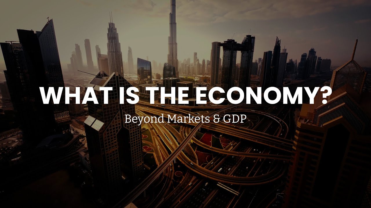 What is the Economy?: Beyond Markets & GDP | GIFT.ed