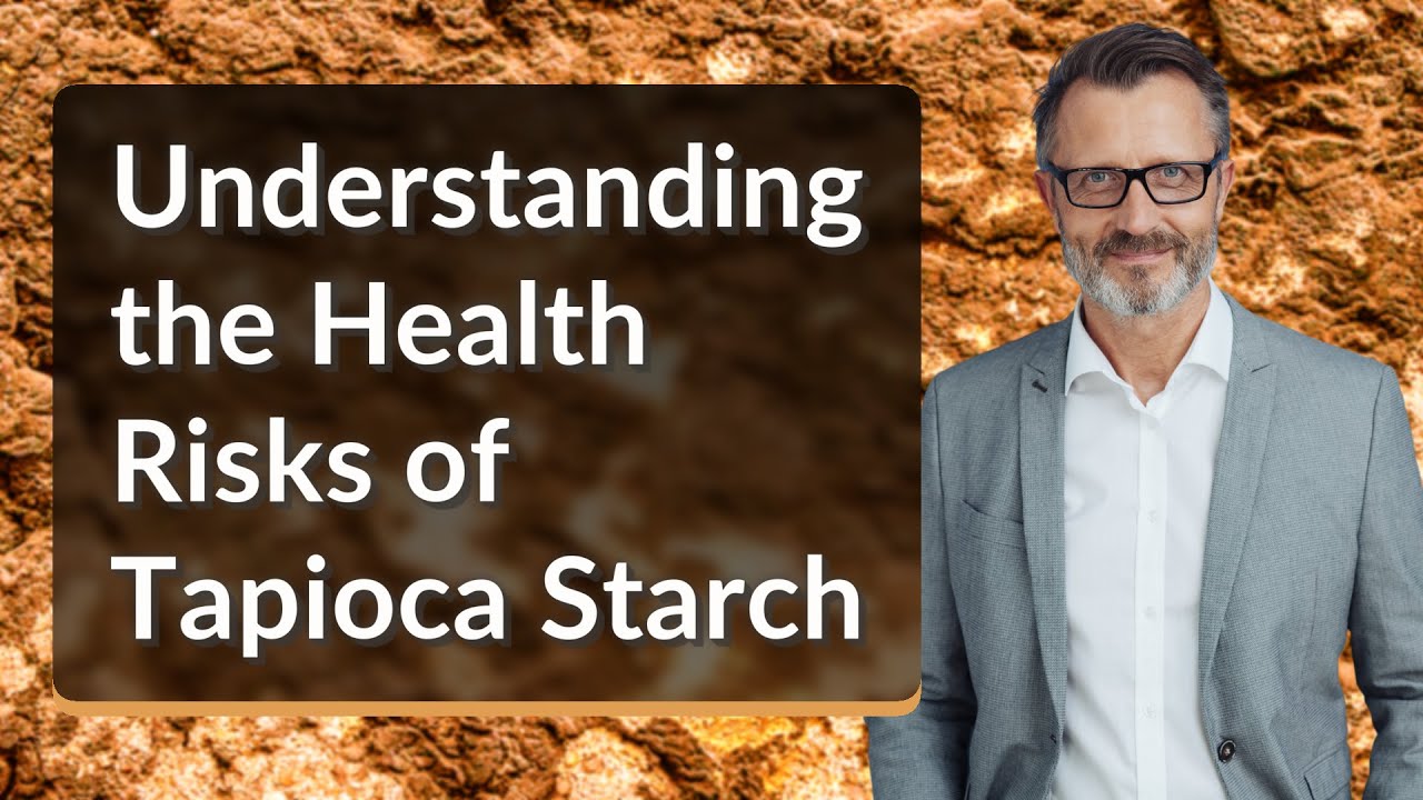 Understanding the Health Risks of Tapioca Starch