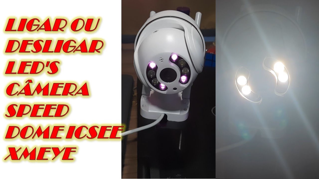 LIGAR OU DESLIGAR LED'S CÂMERA SPEED DOME ICSEE XMEYE