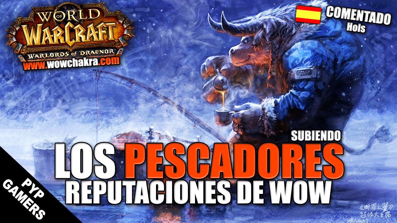 Los Pescadores - Subiendo reputaciones de WoW | World of Warcraft