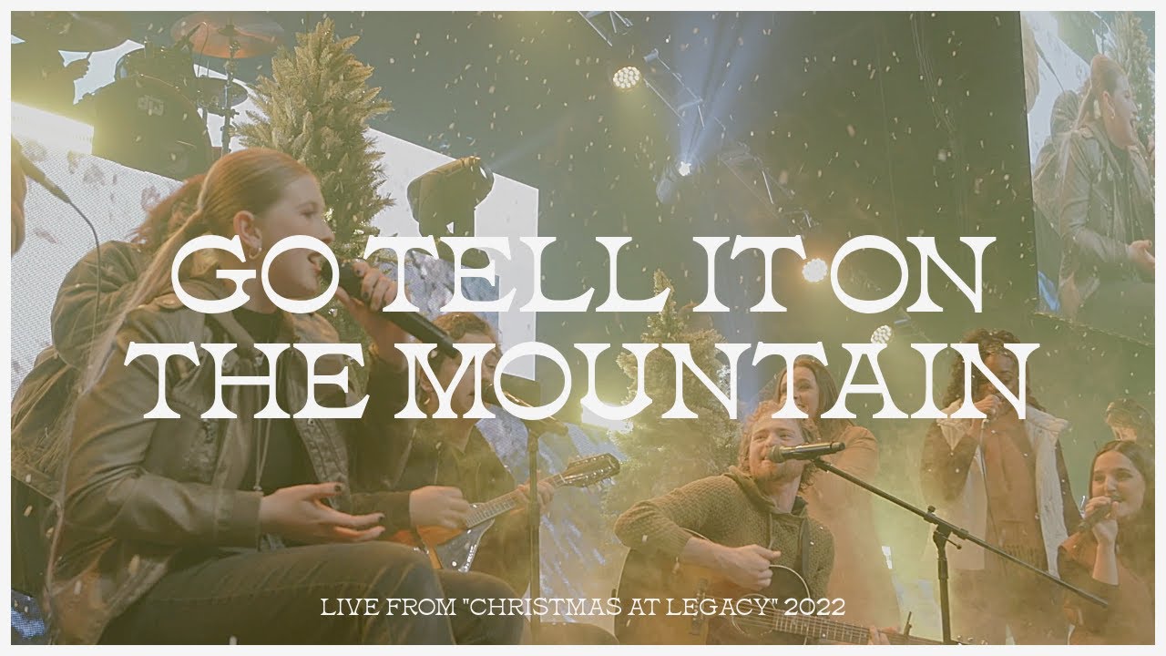 Go Tell It on the Mountain | Christmas at Legacy 2022