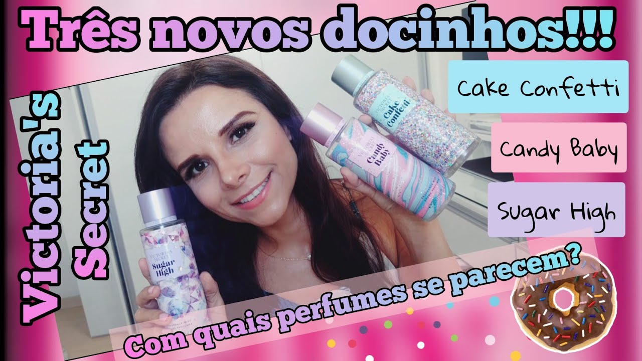 ❤️🍭NOVOS DOCINHOS DA VICTORIA'S SECRET: SUGAR HIGH + CAKE CONFETTI + CANDY BABY ♥️🍭
