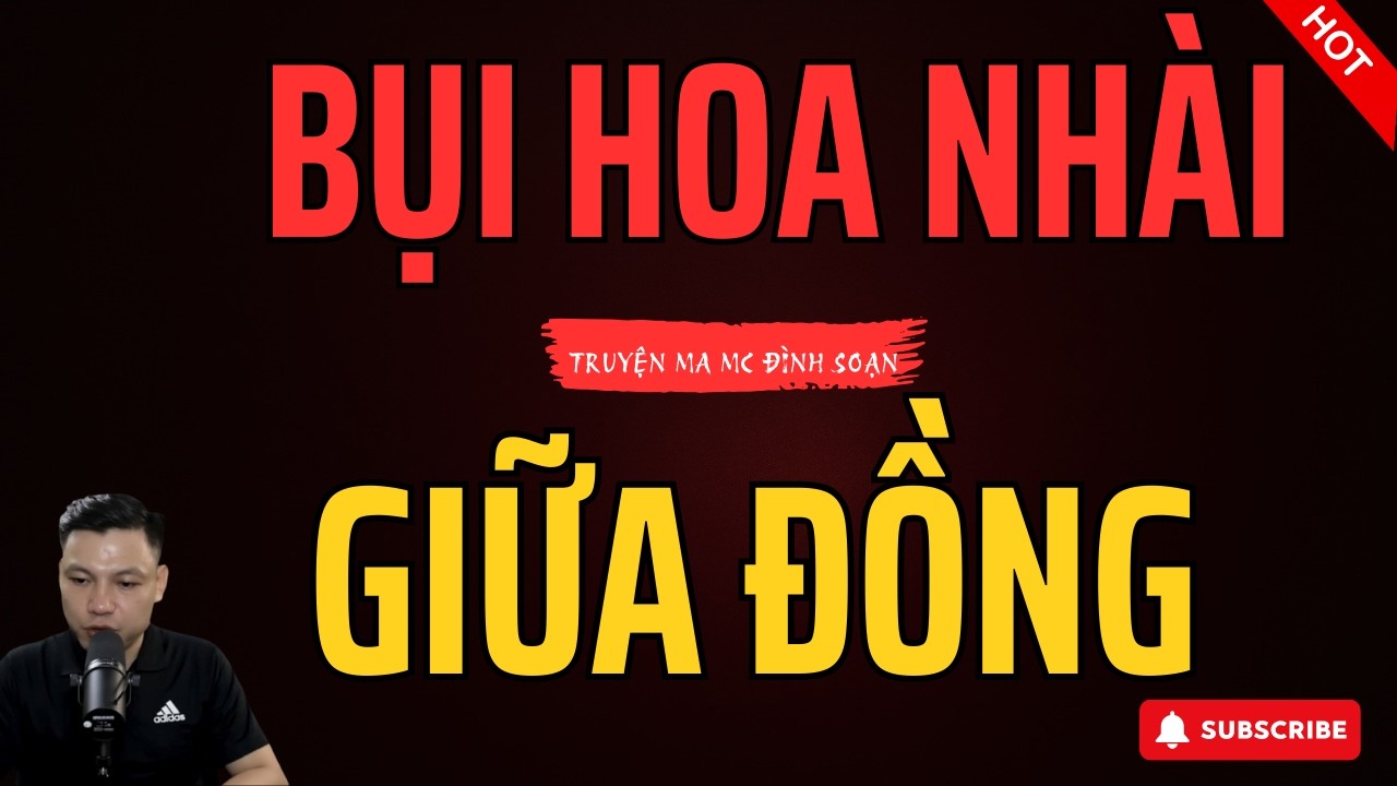 BỤI HOA NHÀI GIỮA ĐỒNG – Bí Ẩn Mùi Hương Trong Đêm Khiến Cả Làng Ám Ảnh | Đình Soạn Kể