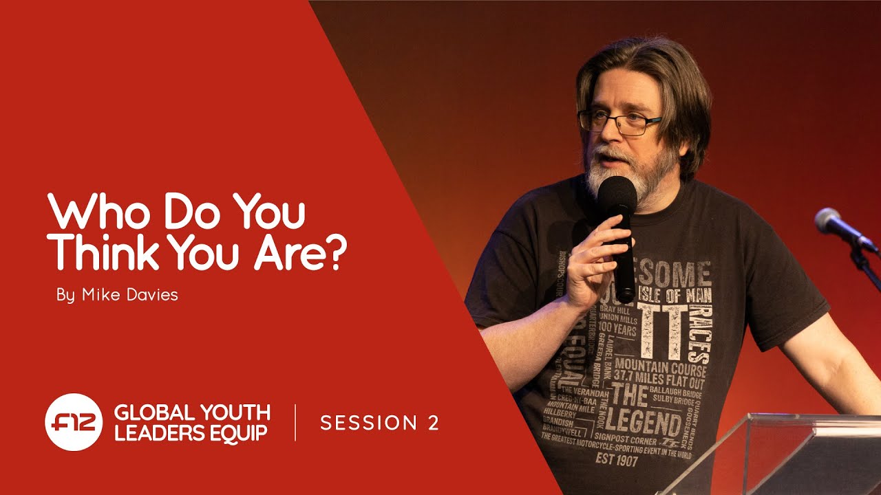 02 Who Do You Think You Are? | Mike Davies | Global Youth Leaders Equip 2021