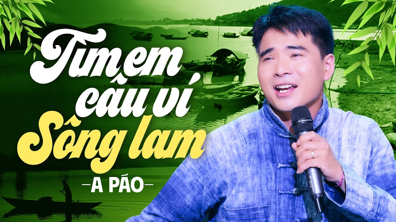 A PÁO - Tìm Em Câu Ví Sông Lam - Tuyển Tập A Páo Hay Nhất 2024