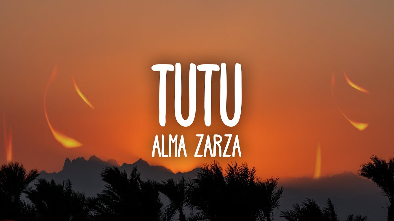 Alma Zarza - Tutu (Lyrics) tutututu tutututu [tiktok song]