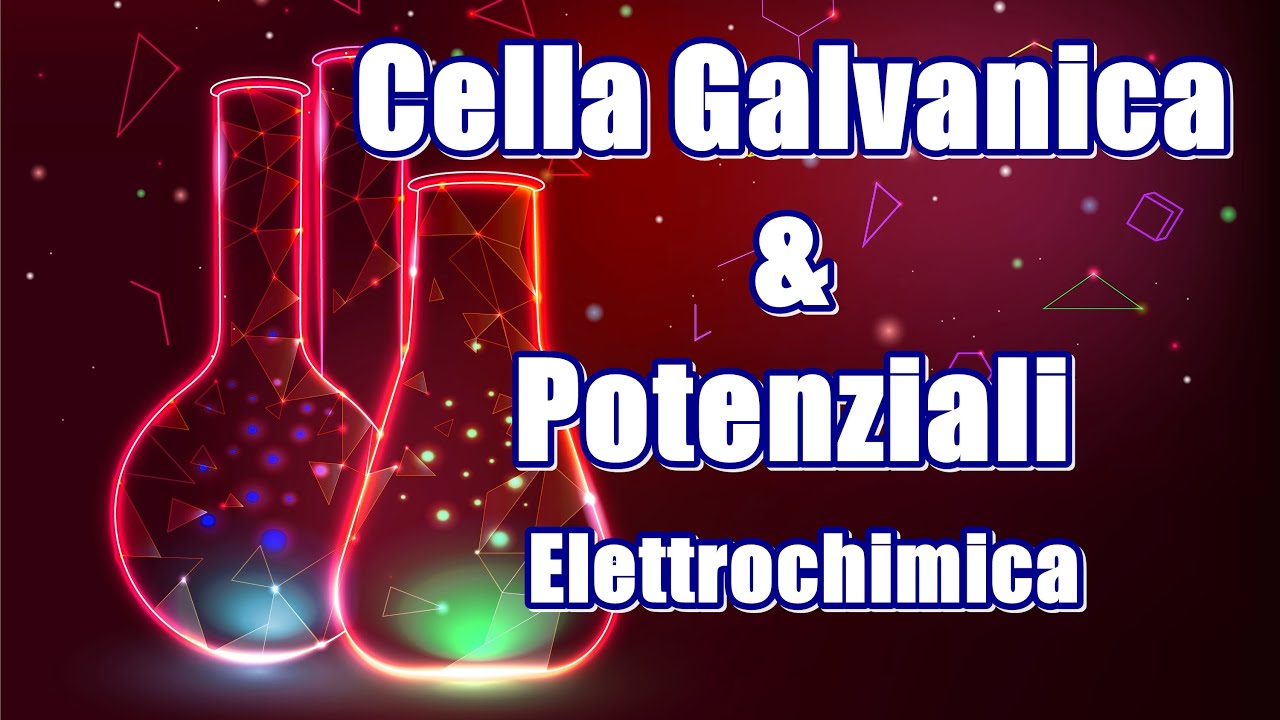 La Cella Galvanica e i Potenziali / Elettrochimica