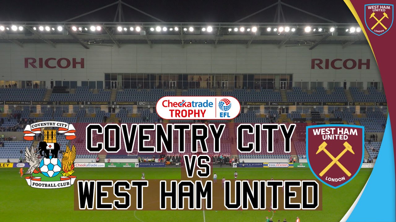 CHECKATRADE TROPHY HIGHLIGHTS: COVENTRY CITY VS WEST HAM UNITED ⚒